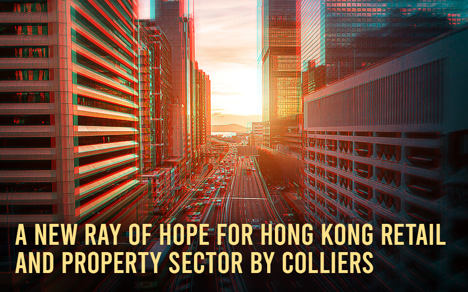 A New Ray Of Hope For Hong Kong Retail And Property Sector By Collier
