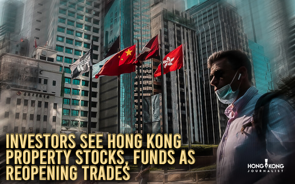 Investors see Hong Kong property stocks, funds as reopening trades
