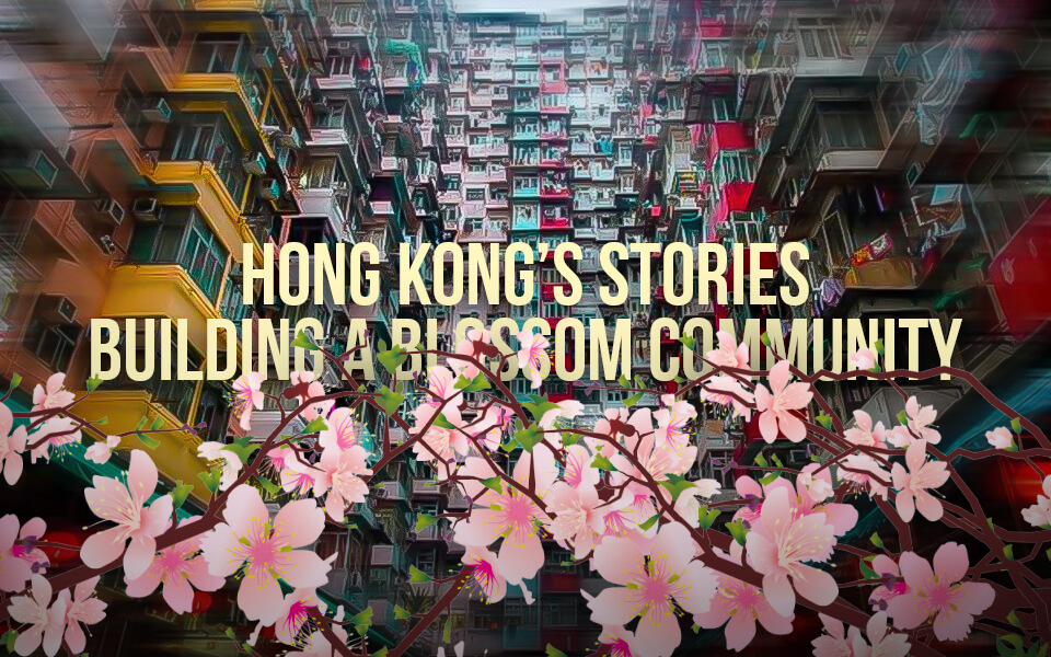 Hong Kong’s Stories building a blossom community
