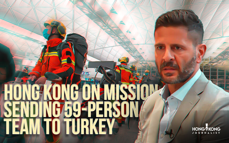 Hong Kong on mission sending 59-person relief team to Turkey