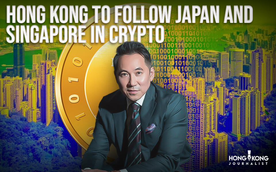 Hong Kong to follow Japan and Singapore in Crypto