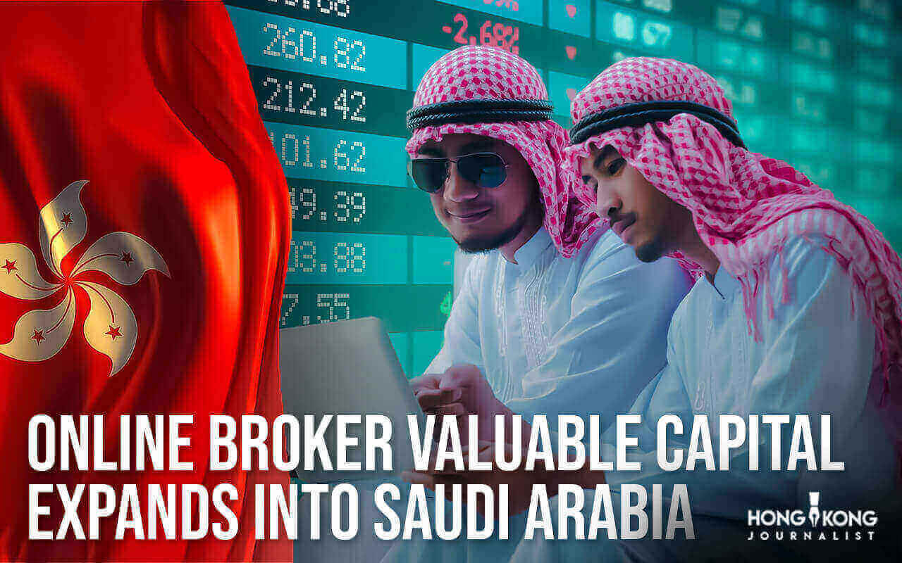 Hong Kong’s online broker Valuable Capital expands into Saudi Arabia